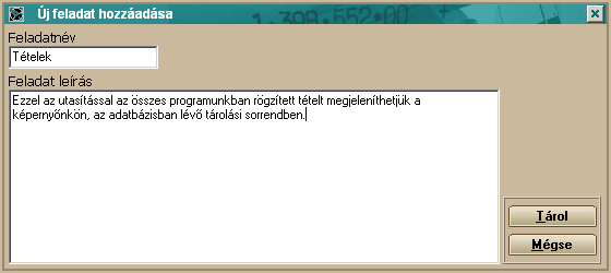 Listák 122 Az ablakba írjuk be a feladat (gyűjtőmappa) választott nevét, illetve a választott feladat (gyűjtőmappa) várható tartalmára vonatkozó rövid leírást, majd válasszuk a <Tárol> gombot - A