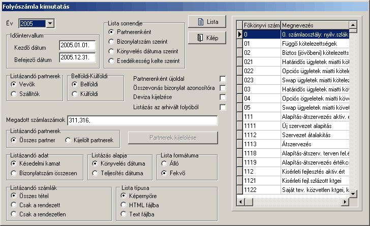 Listák 90 A Folyószámla kimutatás menüpontot választva az alábbi ablakot kapjuk: Itt kell beállítani a listázandó folyószámla kezdő-, és végdátumát.