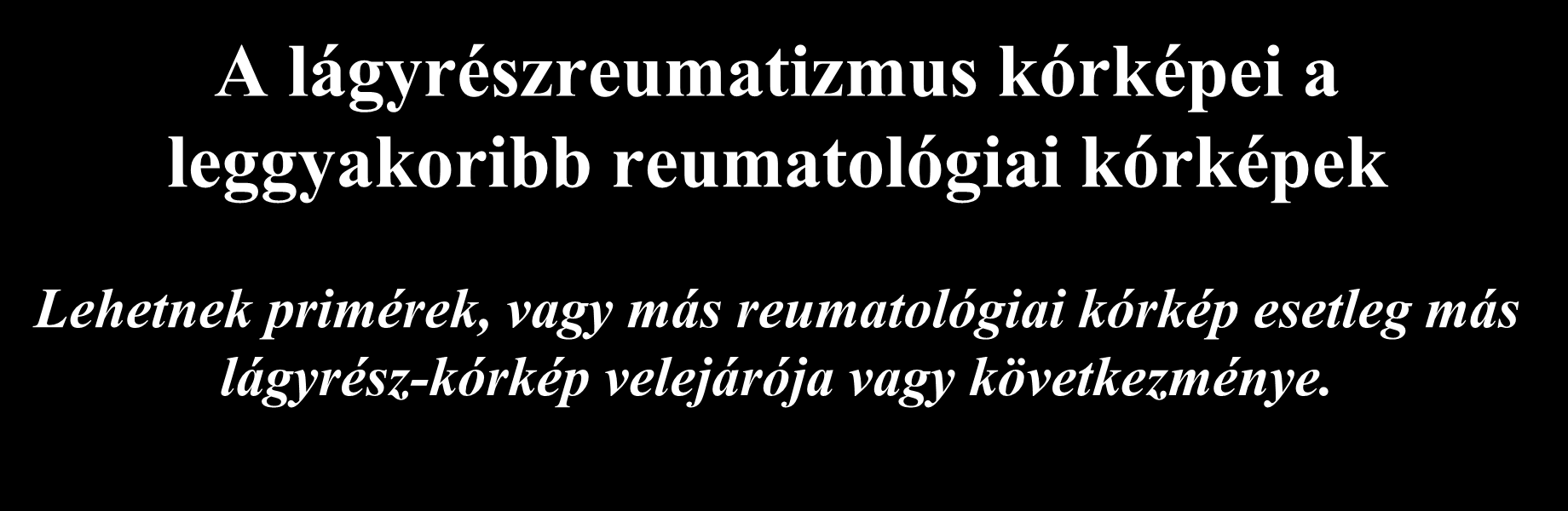 A lágyrészreumatizmus kórképei a leggyakoribb reumatológiai kórképek Lehetnek primérek,