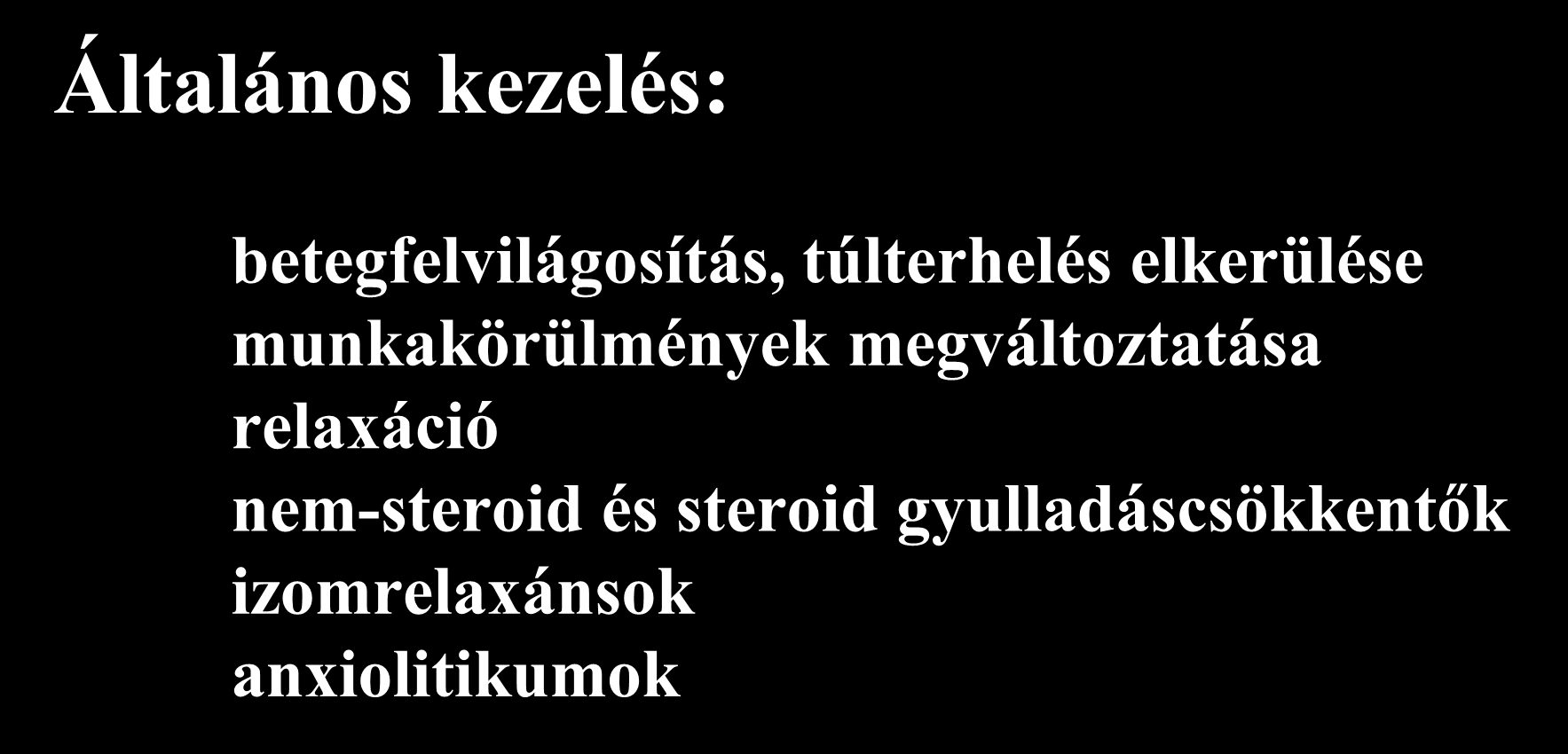 Általános kezelés: betegfelvilágosítás, túlterhelés elkerülése munkakörülmények