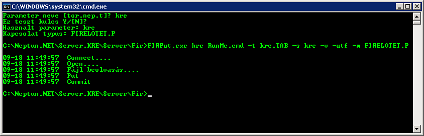 ECHO Hasznalt parameter: %name% ECHO Kapcsolat tipus: FIRELOTET.%type% @ECHO ON FIRPut.exe %name% RunMe.cmd -t %name%.tab -s %name% -v -utf -m FIRELOTET.%type% Két információt kér be: 1.