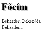 94. oldal Web programozás (0.6. verzió) A következő árnyékkal ellátott cím példa szemantikusan ugyan nem szerencsés, de jól szemlélteti a relatív pozicionálás lehetőségeit.