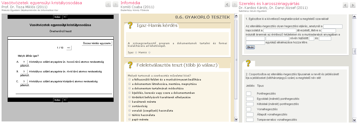 8. számú ábra; Példa önellenőrző kérdéssorra Az elektronikus tanulásban jóval fontosabb a dinamikus tesztkérdések jelenléte, amelyre csak az ilyen formátumú tananyagok adnak lehetőséget. 9.