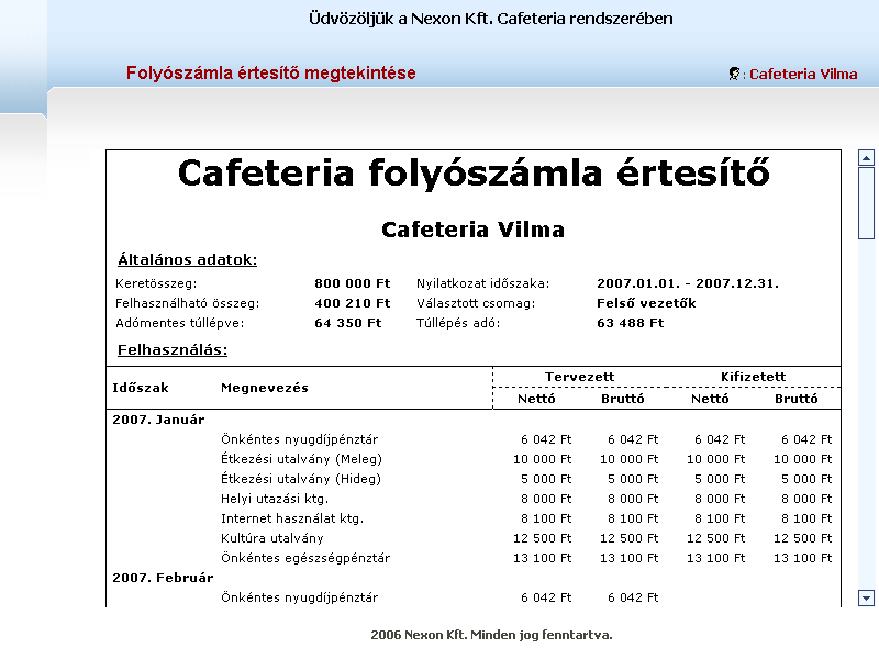 A cafeteria modul kiszámolja az adott időszakra jutó igénybe vehető keretösszeget, ha szükséges, az összeget arányosítani is tudja.