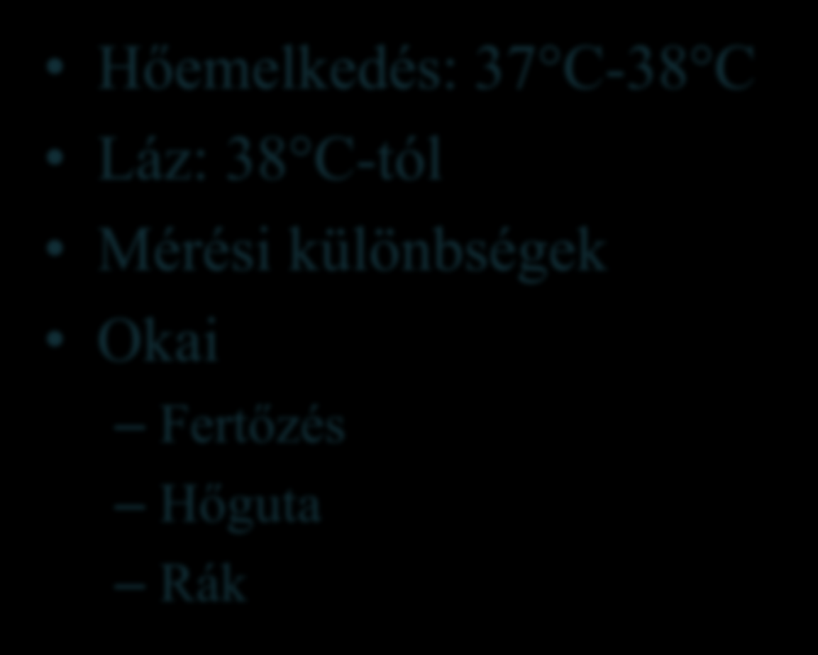 Hőemelkedés: 37 C-38 C Láz: 38 C-tól