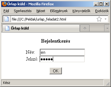 Például helyesek a következő megoldások: <form...>... <input...>... <table...>... </table>... </form> <form...>... <table...>... </table>... <table...>... </table> </form> <table...>... <tr><td><form.