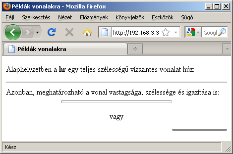 hosszt az ablak-szélesség százalékában. A noshade pedig térhatást (árnyékoltságot) tiltja le, értéke lehet true vagy false (igaz vagy hamis).