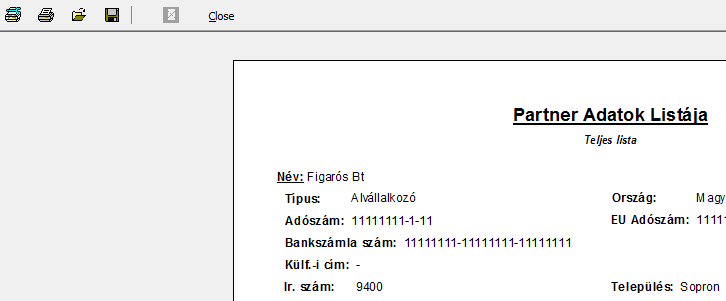 Partner adatok listázása Ezek az eljárások listában jelenítik meg a partner adatok, mely listák nyomtathatók. Elérhető: Listázás Partner adatok Listázás Egyszerű.