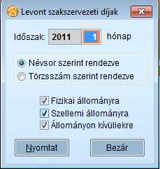 Bóra - Munkaügyi-, bér-és SZJA elszámoló rendszer 57 314 Levont szakszervezeti díjak Ki lehet listázni, hogy egy adott hónapban, a választott