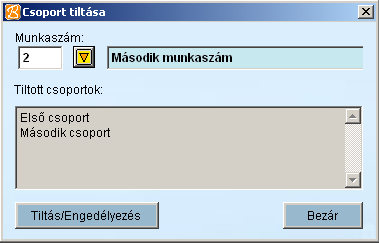 Bóra - Munkaügyi-, bér-és SZJA elszámoló rendszer 99 562 Csoport tiltás Ebben a menüpontban adhatjuk meg, hogy ha valamelyik munkaszámra vonatkozóan a program bizonyos csoportokat ne vegyen