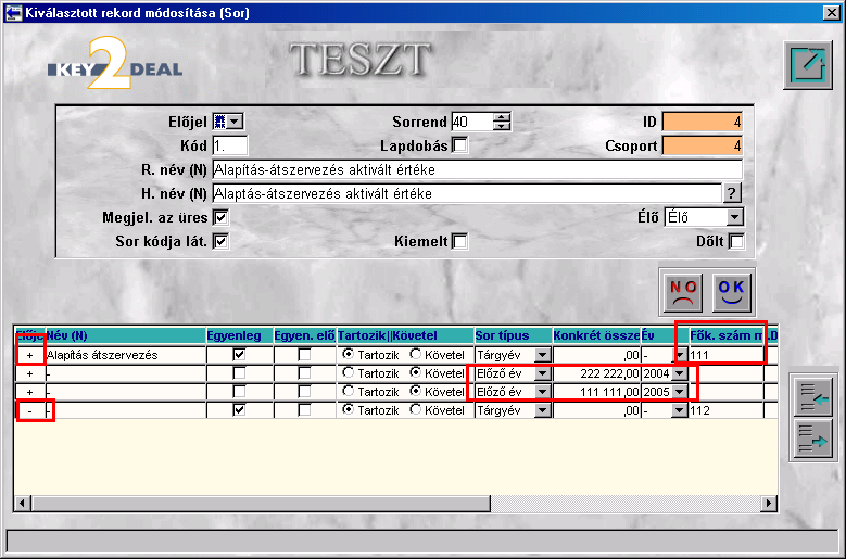 Menete: Az Eszköz, Frrás és Eredménykimutatás srkat le kell nyitni a +/- jelek segítségével addig a srig, amelyiknek a főkönyvi számát módsítani kell. (példában Alapítás-átszervezés).
