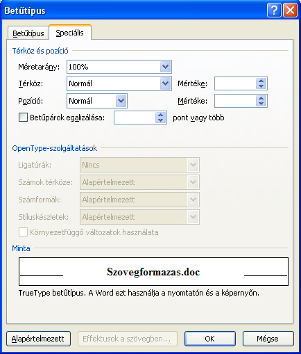 A Betűtípus párbeszédablak Speciális fülén (Font > Advanced) panelen lehetőségünk van a betűk elhelyezkedésének, megjelenésének módosítására a Térköz és pozíció (Character Spacing) rész alatt.