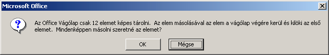 Word 2000 modul 2. fejezet A vágólapnak 12 cellája van, melyek egymás után töltődnek fel.