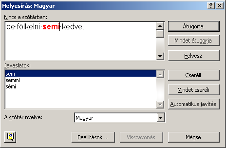 Word 2000 modul 2. fejezet A helyesírás ellenőrzése történhet párbeszédablak segítségével is.