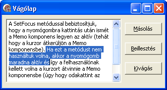 kívül tehát a programunkon használni fogunk még három nyomógombot (Button) is. programkódok: Az nyomógombok OnClick eseményeihez tartozó procedure TForm1.Button1Click(Sender: TObject); Memo1.