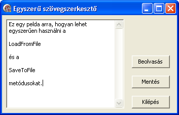 melynek sok hasznos altulajdonsága és metódusa van. Például a Lines (TString) LoadFromFile és SaveToFile metódusaival be tudunk olvasni a merevlemezről ill. el tudunk menteni a merevlemezre szöveget.