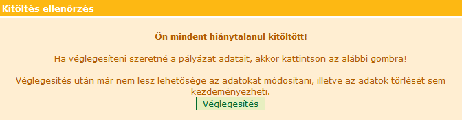 Amennyiben a jelentkezéshez szükséges összes releváns adatot megadta, úgy az alábbi üzenetnek kell megjelennie az űrlap benyújtásához a jelentkezés véglegesítéséhez.