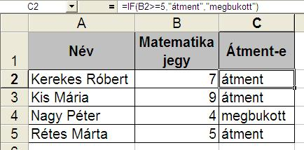 NOT(logikai_érték) IF(feltétel, érték_ha_igaz, érték_ha_hamis) szereplı logikai értékek közül legalább az egyik igaz; hamisat ad vissza, ha az összes hamis.