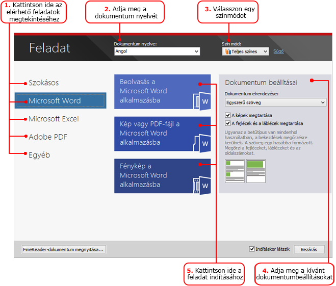 1. A Feladat ablakban kattintson az egyik bal oldali fülre: o Gyors indítás a leggyakoribb ABBYY FineReader feladatokat tartalmazza o Microsoft Word a dokumentumok Microsoft Word formátumba való