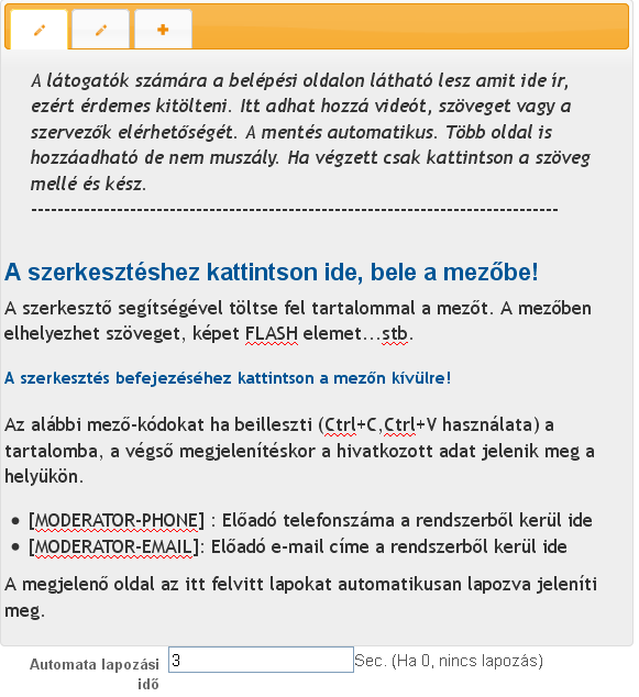 Belépő oldalának testreszabása Jobb oldali fül szerepe Ez a fül a terembe lépőknek megjelenik akkor amikor belépési adataikat adják meg.