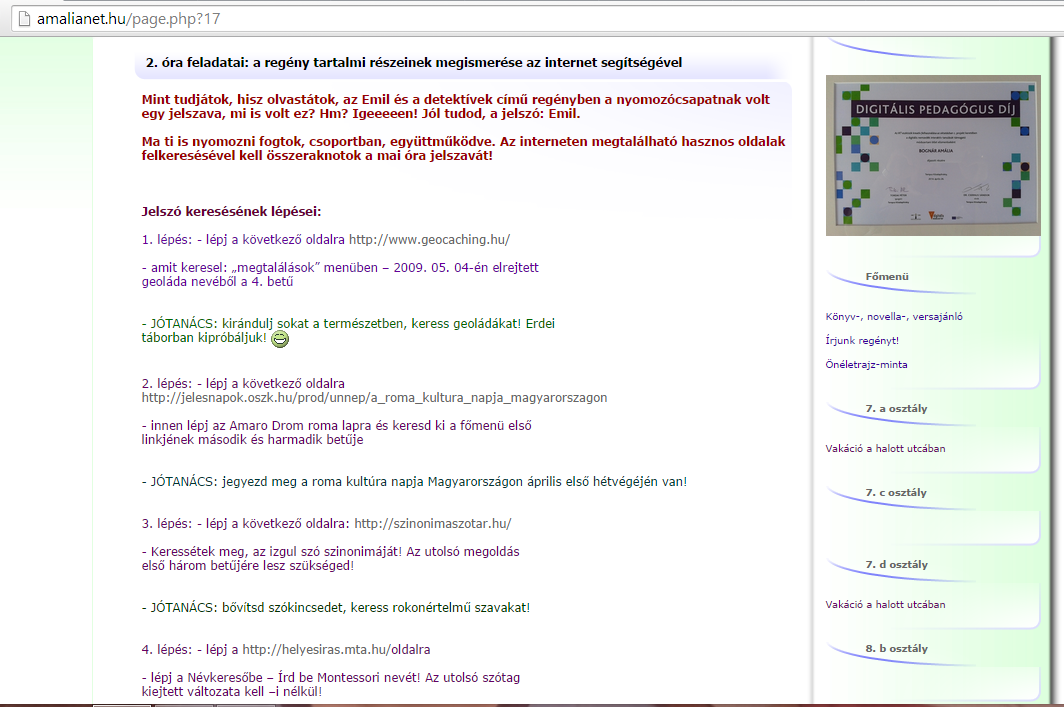 Jó gyakorlatok 4. kép: A honlapon elérhető feladatsor A harmadik órán prezentációt készítettek az iskola informatika termében, párban, kedvenc szereplőjükről.