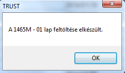 Amennyiben sikeres volt az adatok feltöltése, a következő ablak jelenik meg a képernyőn: 21. 21. Kattintson az OK gombra.