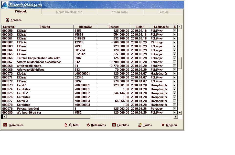 Az első képernyőn a már felvitt kötegek sorszáma, szövege, bizonylatszáma, összege, kelte, származási típusa szerepel, illetve az, hogy le van-e már könyvelve.