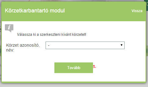 A körzetek a 2. számmal jelölt gombbal módosíthatók, a körzet kiválasztását követően a Tovább (5.) gomb megnyomásával. Amennyiben nem szerepel a listában a körzete, vegye fel a kapcsolatot a vme@oth.