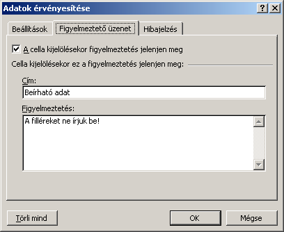 Excel 2000 modul 6. fejezet Érvényesítés Meghatározhatjuk, hogy egy cellába milyen jellegű adat írható dátum, idő, szám vagy szöveg- és korlátozhatjuk, hogy milyen értéket lehessen beírni.