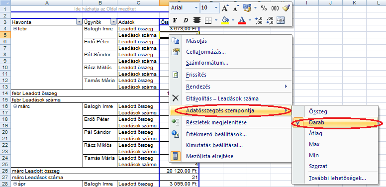 Szakács Béla: Az Excel 2007 gyakorlati, kreatív használata Az Excel létrehoz egy új fejlécet is, és alapértelmezés szerint mindkét adatmezőt a fejléc alá, a sormezők jobb oldalára helyezi el.