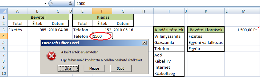 Adatbevitel korlátozása és érvényesítése A cellába beírható adatok érvényességének meghatározása Az előbbi munkalapon szeretne egy olyan beállítást is, hogy a kiadás ne haladhassa meg a rendelkezésre