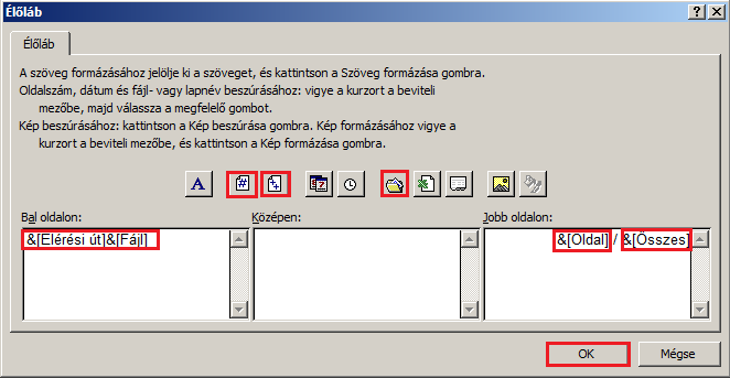 Előkészítés nyomtatásra ismételje meg az előbbi műveleteket most úgy, hogy az Egyéni élőlábra (Custom Footer) kattint (az aktuális oldalszámot és az összes oldalszámot elválasztó / karaktert a