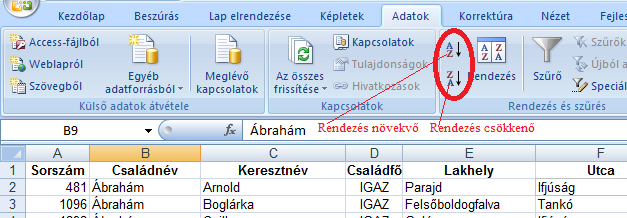 Rendezés, szűrés Rendezés egy oszlop szerint Ha csak egy oszlop szerint kívánja a listát rendezni, akkor egyszerűbb a Rendezés növekvő (Sort A to Z) és Rendezés csökkenő (Sort Z to A) ikonokat