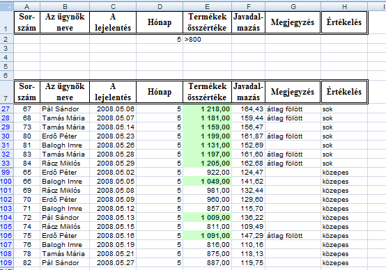 Rendezés, szűrés Ha a listát a feltételeknek meg nem felelő sorok elrejtésével szeretné szűrni, jelölje be a Helyben szűrje (Filter the list, in-place) választókapcsolót.