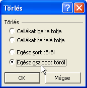 Általános cellakezelés Microsoft Excel XP Sor beszúrása visszavonása egész sort töröl A lenti képen már csak az OK gomb hiányzik az üres sor eltávolításához, az alatta található sorok feljebb