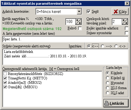 13/10 PortaWin (PW2) Jármű mérlegelő program METRISoft KFT Kapcsolja be kontext segítségnyújt áshoz Itt egy olyan ablak kerül elő, ahol a kezelő egyszerű módon, a táblázat oszlopaira megjelenítési