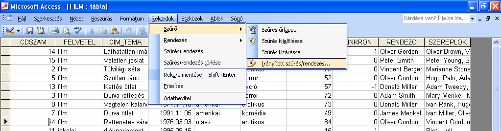 Megjegyzés Szűrés táblában, többszörös feltétellel A FILM táblát Adatbázis nézetben nyissuk meg. A menüből válasszuk a Rekordok/Szűrő/Irányított szűrés/rendezés menüpontot.