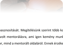 Ennek érdekében csoportos megbeszélések, műhelymunka-tevékenységek segítségével kívánjuk a belső tudásátadás folyamát erősíteni, amely biztosítja az ismeretek minél szélesebb körű hasznosítását.