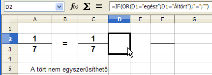 8. FEJEZET. MATEMATIKAI FÜGGVÉNYEK 54 8.7. ábra. 14. feladat Hibaüzenet 8.8. ábra. 15. feladat 8.9. ábra. 15. feladat Egymásba ágyazott IF-ek 8.10. ábra. 15. feladat Valódi tört Az E2 tartalma: =IF(D2="=";TRUNC(C2/C3);"").