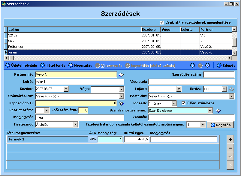 1.7.8. Rendszeres számlák kezelése A rendszeres számlák kiállítását az un. folyamatos szolgáltatást végző vállalkozások preferálják.