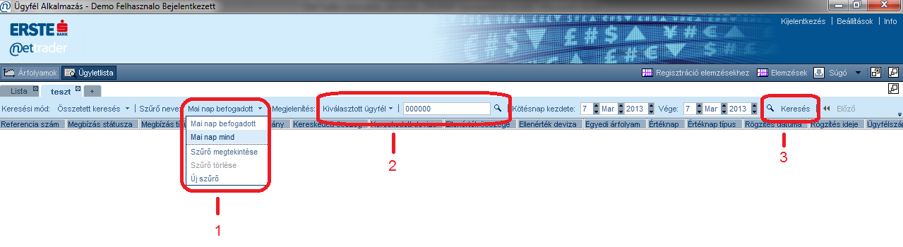 7 Ügyletek megtekintése és keresése Az ügyletlista megjelenítéséhez az kattintson Ügyletlista fülre. 7.
