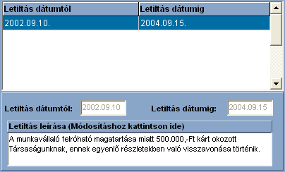 Műveletek 120 Az ablak működését bővebben lásd a Adatkarbantartás-Számfejtés áttekintése fejezetben. 7.1.10 Letiltás Sajnos a Társaságok életében előfordulhatnak olyan események, amelynek során a dolgozók, vétkes magatartásuk eredményeképpen kárt okoznak.