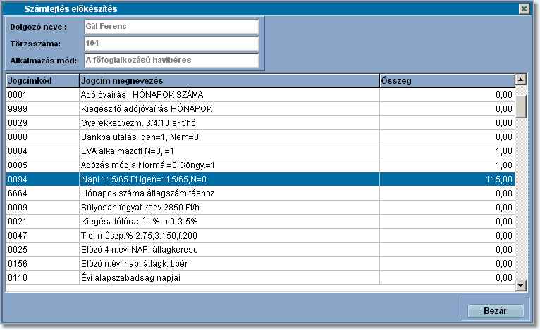 Műveletek 124 Az aktív sort (kék háttérben fehér betű) az <Enter> billentyű lenyomásával szerkeszthejük. Az <Enter> gomb használatával folyamatosan végighaladhatunk az összes jogcímen.