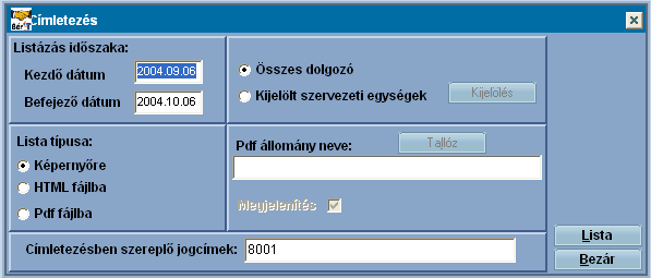 201 Infotéka Bér Listázás időszakakezdő dátum - A címletezéssel érintett időszak kezdő dátuma Befejező dátum - A címletezéssel érintett időszak befejező dátuma Összes dolgozó - kijelölt szervezeti