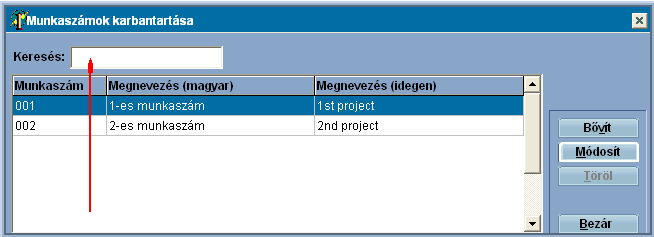 Törzsadatok A Munkaszámok menüpontot választva, az alábbi képernyőt kapjuk: Keresés: A fehér mezőbe egérrel