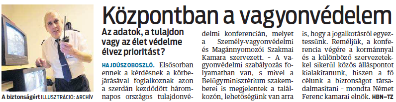 2011. október 06. Dátum: 2011. október 06. Hajdú-Bihari Napló Szerző: -- Központi téma a vagyonvédelem Szoboszlón Hajdúszoboszló Az adatok, tulajdon vagy az élet védelme élvez manapság prioritást?