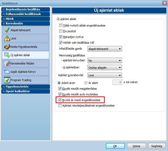Amennyiben a felhasználó mégis szeretné módosítani, akkor az Eszközök\ Beállítások\ Kereskedés fül\ Új ajánlat ablak menüpont\ Bruttó ár mező