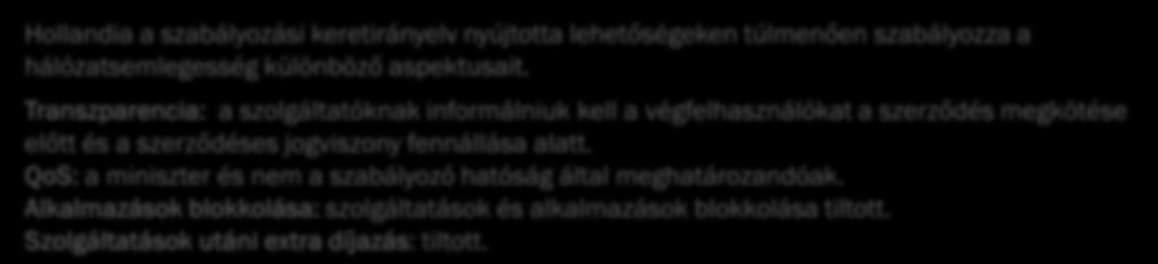 diszkriminációmentes Internet forgalom, a forgalom menedzsment technikák felügyelete, transzparencia növelése a végfelhasználók irányába. Az OFCOM - 2011.