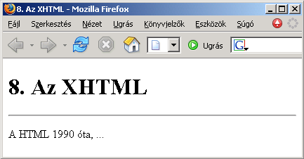 Az XHTML <!DOCTYPE html PUBLIC "-//W3C//DTD XHTML 1.0 Strict//EN" "http://www.w3.org/tr/xhtml1/dtd/xhtml1-strict.dtd"> <html xmlns="http://www.w3.org/1999/xhtml" xml:lang="hu" lang="hu"> <head> <title>8.