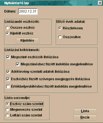 Listák 80 A Nyilvántartó lap menüpontot választva az alábbi ablakot kapjuk: Dátum A mezőbe beírt dátummal készíti el a program az egyedi nyilvántartó lapot.